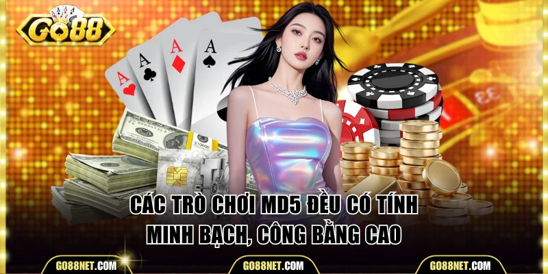 Các trò chơi MD5 đều có tính minh bạch, công bằng cao