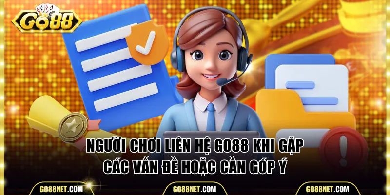 Người chơi liên hệ Go88 khi gặp các vấn đề hoặc cần góp ý