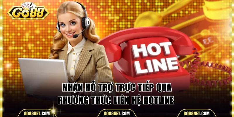 Nhận hỗ trợ trực tiếp qua phương thức liên hệ Go88 hotline