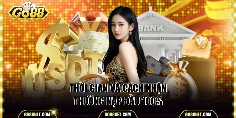 Thời gian và cách nhận thưởng nạp đầu 100%